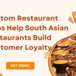 Custom Restaurant Apps Help South Asian Restaurants Build Customer Loyalty