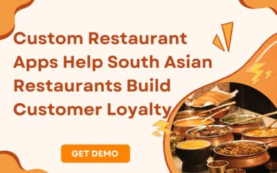 Custom Restaurant Apps Help South Asian Restaurants Build Customer Loyalty